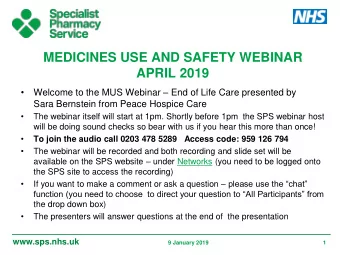 MEDICINES USE AND SAFETY WEBINAR  APRIL 2019   Welcome to the MUS Webinar  End of Life Care