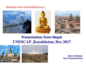 Presentation from Nepal  UNESCAP_Kazakhstan, Dec 2017  Aman Chitrakar  Devi Prasad Sharma  TIMELINE