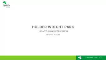 HOLDER WRIGHT PARK  UPDATED PLAN PRESENTATION  AUGUST, 25 2016  HOLDER WRIGHT PARK - INTRODUCTION