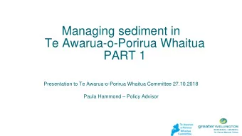 Te Awarua-o-Porirua Whaitua  PART 1  Presentation to Te Awarua-o-Porirua Whaitua Committee
