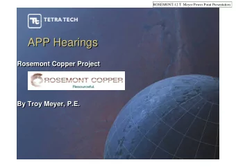 APP Hearings  APP Hearings  Rosemont Copper Project  Rosemont Copper Project  By Troy Meyer, P.E.