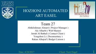 HOZHONI AUTOMATED  ART EASEL  Team 27  Abdulrahman Almarri ( Project Manager )  Aly Alharbi ( Web