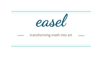 easel  transforming math into art  The Team  Danielle Crosswell - Manager  Tyrus Cukavac -
