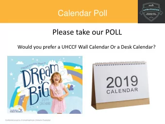 Calendar Poll  Please take our POLL  Would you prefer a UHCCF Wall Calendar Or a Desk Calendar?
