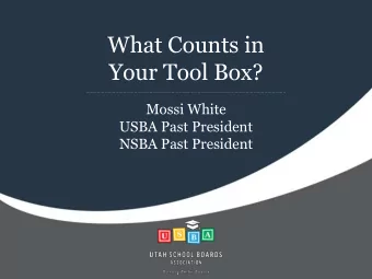 Your Tool Box?  Mossi White  USBA Past President  NSBA Past President  THE KEY WORK OF  SCHOOL