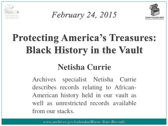 Netisha Currie  Archives specialist Netisha Currie  describes records relating to African-