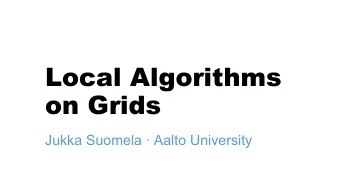 Local Algorithms  on Grids  Jukka Suomela  Aalto University  arXiv:1702.05456  LCL Problems on