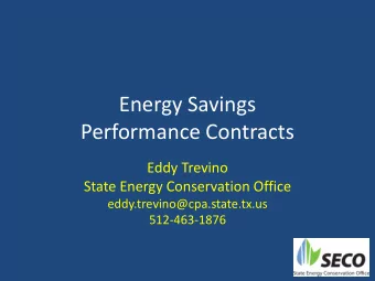 Performance Contracts  Eddy Trevino  State Energy Conservation Office  eddy.trevino@cpa.state.tx.us