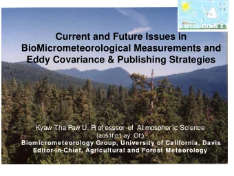 Current and Future Issues in  BioMicrometeorological Measurements and  Eddy Covariance &amp;