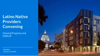 Providers  Convening  Housing Programs and  DAHLIA  MOHCD  January 16, 2018 San Francisco Mayors