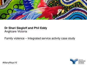Family violence  Integrated service activity case study  #ManyWays16  Gamblers Help Program: