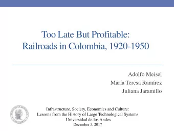 Railroads in Colombia, 1920-1950  Adolfo Meisel  Mara Teresa Ramrez  Juliana Jaramillo