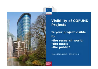 Visibility of COFUND  Projects  Is your project visible  for  the research world,  the media,
