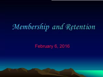 Membership and Retention  February 6, 2016  Human Resources   Over 40 years experience
