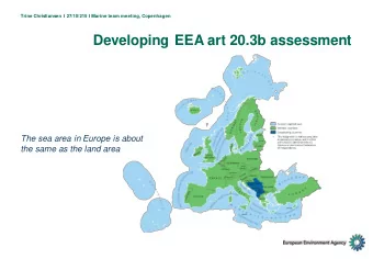 Developing EEA art 20.3b assessment  The sea area in Europe is about  the same as the land area