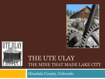 THE UTE ULAY  THE MINE THAT MADE LAKE CITY  Hinsdale County, Colorado  The Ute Ulay  The Mine That