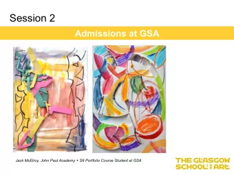 Session 2  Admissions at GSA  Jack McElroy, John Paul Academy + S6 Portfolio Course Student at GSA