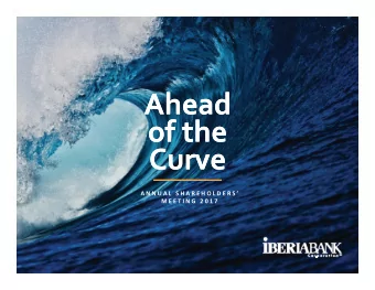 Ahead Ahead of the of the  Curve  Curve A N N U A L S H A R E H O L D E R S  M E E T I N G 2 0 1