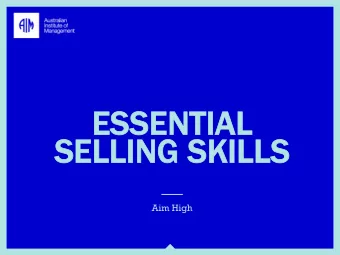 ESSENTIAL  AL  SELLING S  SKILLS  Aim High  Essential Selling Skills  Australian Institute of