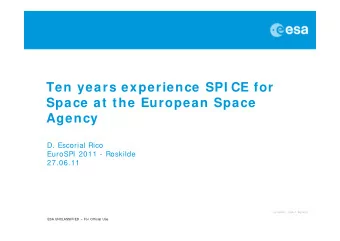 Ten years experience SPI CE for  Space at the European Space  Agency  D. Escorial Rico  EuroSPI