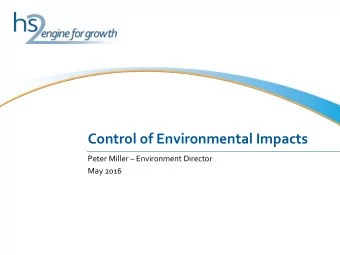 Control of Environmental Impacts Peter Miller  Environment Director  May 2016  What todays