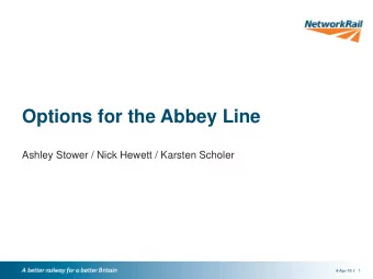 Options for the Abbey Line  Ashley Stower / Nick Hewett / Karsten Scholer  4-Apr-16  /  /  1