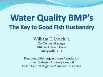 William E. Lynch Jr.  Co-Owner, Manager  Millcreek Perch Farm  Marysville, OH  President, Ohio