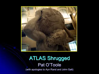 ATLAS Shrugged  ATLAS Shrugged  Pat O  Toole  Toole  Pat O  (with apologies to Ayn Rand and