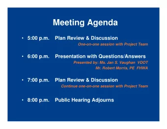 Meeting Agenda  5:00 p.m.  Plan Review &amp; Discussion  One-on-one session with Project Team