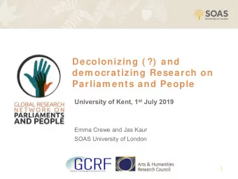 Decolonizing ( ?)  and  dem ocratizing Research on  Parliam ents and People University of Kent, 1