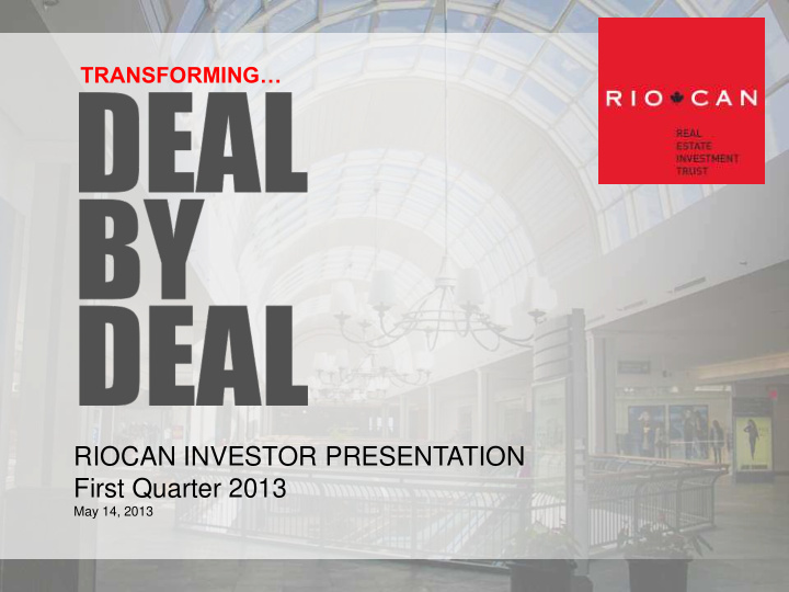 riocan investor presentation first quarter 2013