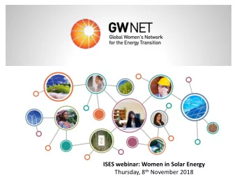 ISES webinar: Women in Solar Energy Thursday, 8 th November 2018  Women in modern  renewable energy