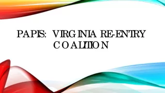 PAPI  S:  VI  RGI  NI  A RE  -E  NT  RY  COAL  I  T  I  ON  PAPI  SPAPI  S:  Virg inia  Re -e ntry