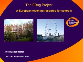The EBug Project  A European teaching resource for schools  The Russell Hotel 18 th  19 th
