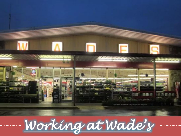 working at wade s brief history