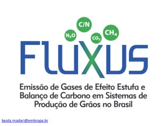 beata.madari@embrapa.br  Overall objectives  Estimate greenhouse gas (GHG) emissions,  emission