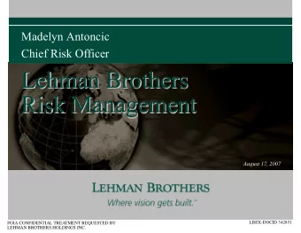 Lehman Brothers  Lehman Brothers  Risk Management  Risk Management  August 17, 2007  1  LBEX-DOCID