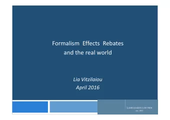 Formalism Effects Rebates and the real world Lia Vitzilaiou April 2016 Formalistic vs Effects