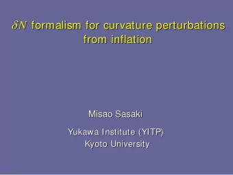 N formalism for curvature perturbations  formalism for curvature perturbations  from inflation