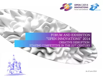 FORUM AND EXHIBITION OPEN INNOVATIONS 2014  CR  CREATIVE DI  DISRUPTION:  ST  STAYING CO