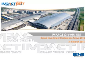 IMPACT Growth REIT  Daiwa Investment Conference Tokyo 2016  Investor Presentation  3-4 March 2016
