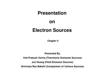 Presentation  on  Electron Sources  Chapter 5  Presented By,  Ved Prakash Verma (Thermionic
