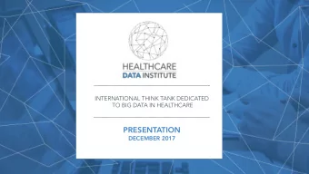 PRESENTATION  DECEMBER 2017  BIG DATA: BACKGROUND AND KEY ISSUES  The quantity of healthcare data