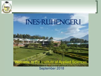 INES  ES-RUHENGERI  UHENGERI  Welcome to the Institute of Applied Sciences  September 2018