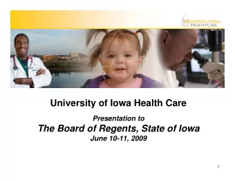 University of Iowa Health Care  Presentation to  The Board of Regents, State of Iowa  June 10-11,