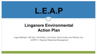 L.E.A.P  Linganore Environmental  Action Plan  Logan Bellinger, Will Gray, Pat Herlihy, John Rudy,