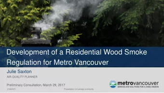 Development of a Residential Wood Smoke  Regulation for Metro Vancouver  Julie Saxton  AIR QUALITY