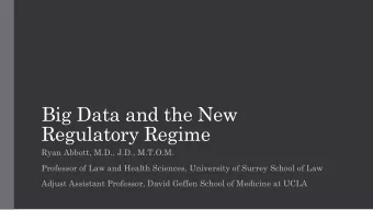 Big Data and the New  Regulatory Regime  Ryan Abbott, M.D., J.D., M.T.O.M.  Professor of Law and