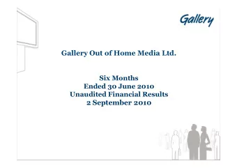 Gallery Out of Home Media Ltd.  Six Months  Ended 30 June 2010  Unaudited Financial Results  2