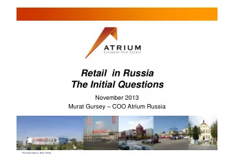 Retail  in Russia  The Initial Questions  November 2013  Murat Gursey  COO Atrium Russia  Print: